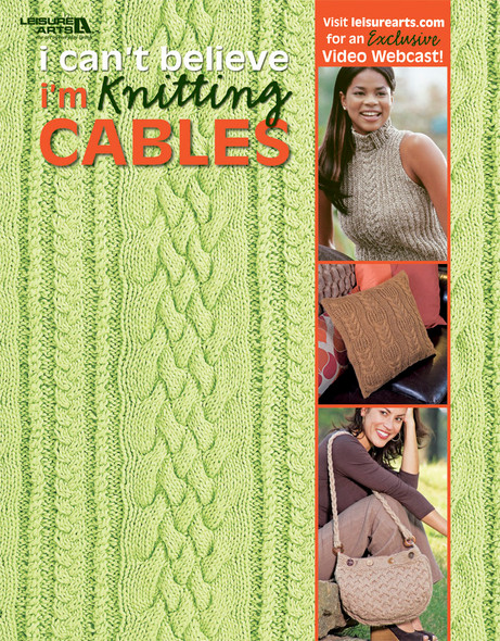 Leisure Arts I Can't Believe I'm Knitting Cables Book