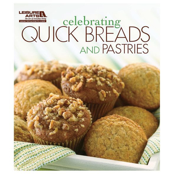 Leisure Arts Celebrating Quick Breads and Pastries eBook