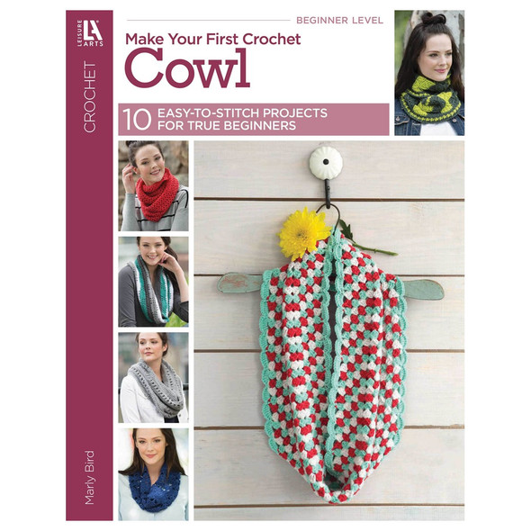 Leisure Arts Crochet Make Your First Crochet Cowls Book