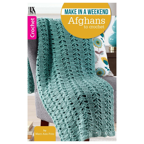 Leisure Arts Make In A Weekend Afghans To Crochet Book