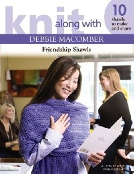 Leisure Arts Knit Along With Debbie Macomber Friendship Shawls Book