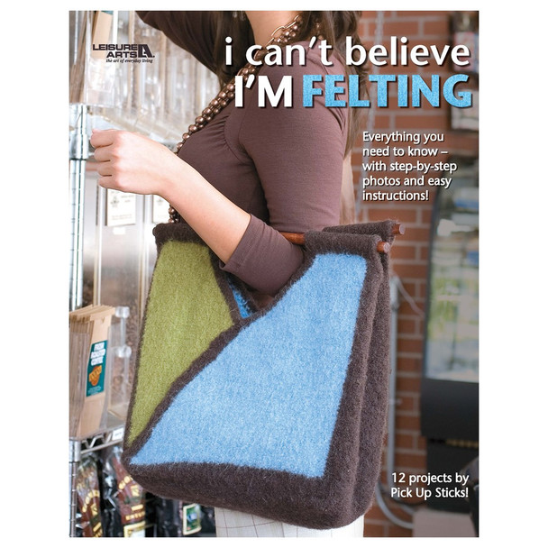 Leisure Arts I Cant Believe Im Felting eBook