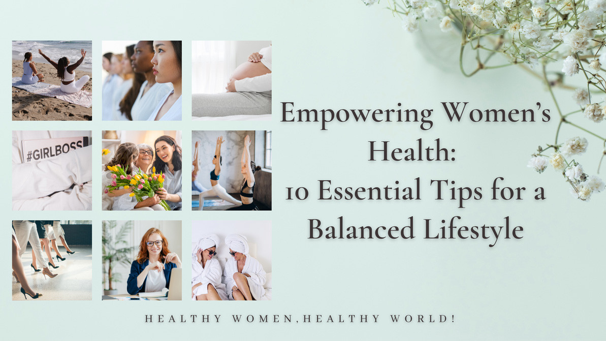 ​Empowering Women’s Health: 10 Tips for a Balanced Life