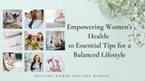 ​Empowering Women’s Health: 10 Tips for a Balanced Life