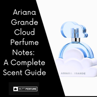 Ariana Grande Cloud Perfume Notes: A Complete Scent Guide