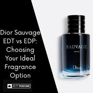 Dior Sauvage EDT vs EDP: Choosing Your Ideal Fragrance Option