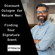 Discount Cologne for Mature Men: Finding Your Signature Scent