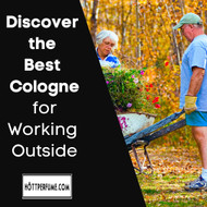 Discover the Best Cologne for Working Outside