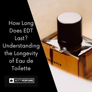 How Long Does EDT Last? Understanding the Longevity