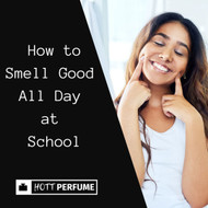 How to Smell Good All Day at School