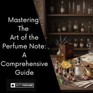 Mastering the Art of the Perfume Note: A Comprehensive Guide