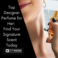 Top Designer Perfume for Her: Find Your Signature Scent Today