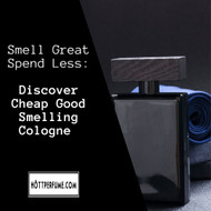 Smell Great Spend Less: Discover Cheap Good Smelling Cologne 