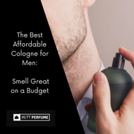 The Best Affordable Cologne for Men: Smell Great on a Budget