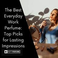 The Best Everyday Work Perfume: Top Picks that last long