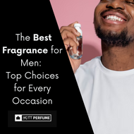  The Best Fragrance for Men: Top Choices for Every Occasion