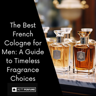 The Best French Cologne for Men: A Guide to Timeless Choices