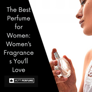 The Best Perfume for Women: Women’s Fragrances You’ll Love