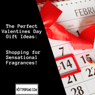 ​The Perfect Valentines Day Gift Ideas: Shopping for Sensational Fragrances!