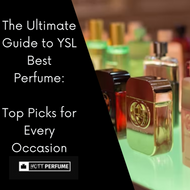 The Ultimate Guide to YSL Best Perfume: Top Picks for Every Occasion