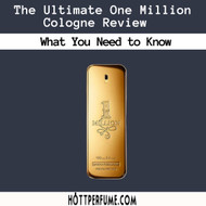 ​The Ultimate One Million Cologne Review: What You Need to Know