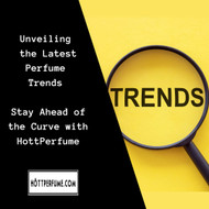 ​Unveiling the Latest Perfume Trends - Stay Ahead of the Curve with HottPerfume
