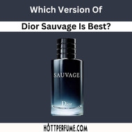 Which Version Of Dior Sauvage Is Best?