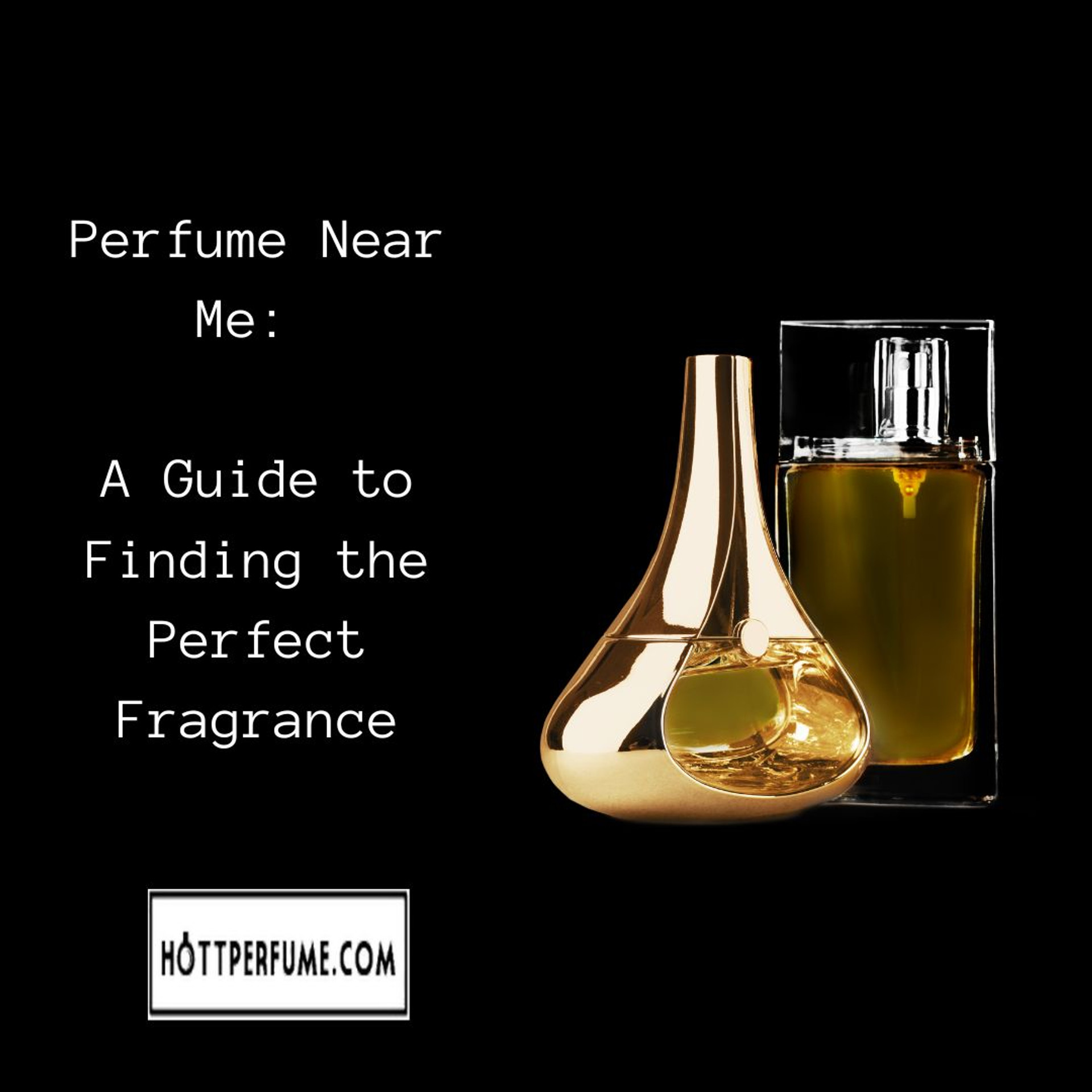 Perfume Near Me A Guide to Finding the Perfect Fragrance