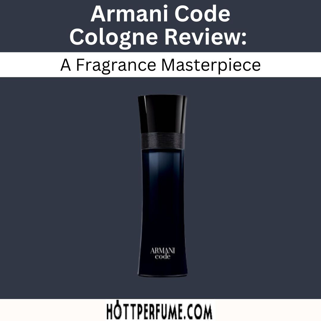 Armani Code Cologne Review A Fragrance Masterpiece