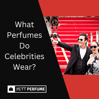 What Perfumes Do Celebrities Wear? - HottPerfume.com