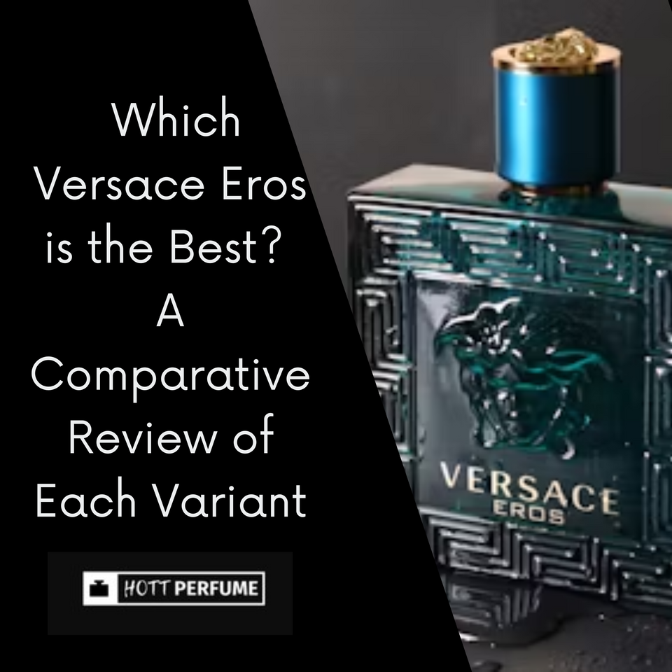 Which Versace Eros is the Best? A Comparative Review of Each Variant ...