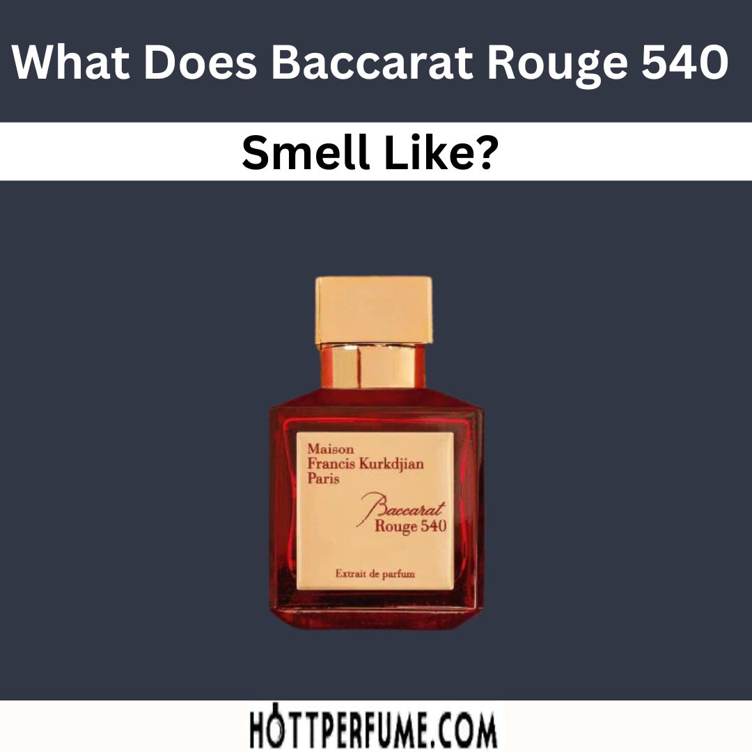 What Does Baccarat Rouge 540 Smell Like?