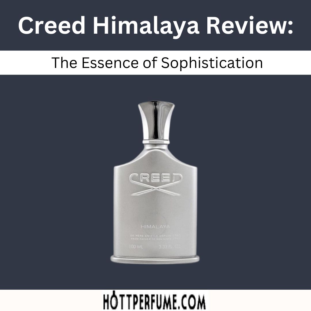 Creed Himalaya Review The Essence of Sophistication