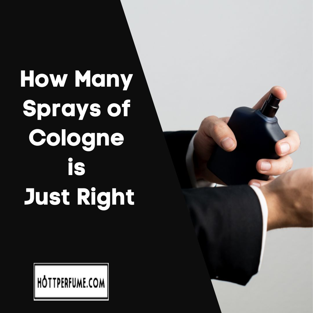 How Many Sprays of Cologne is Just Right