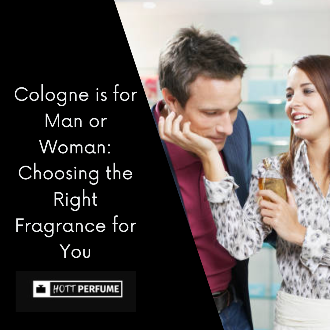 Cologne is for Man or Woman: The Right Fragrance for You - HottPerfume.com