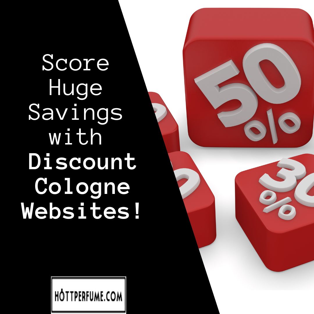Score Huge Savings with Discount Cologne Websites! - HottPerfume.com