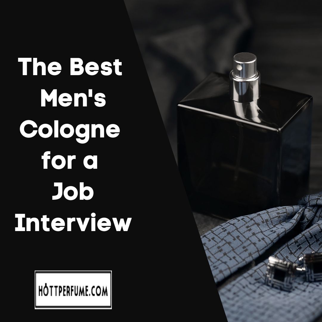 The Best Men's Cologne for a Job Interview