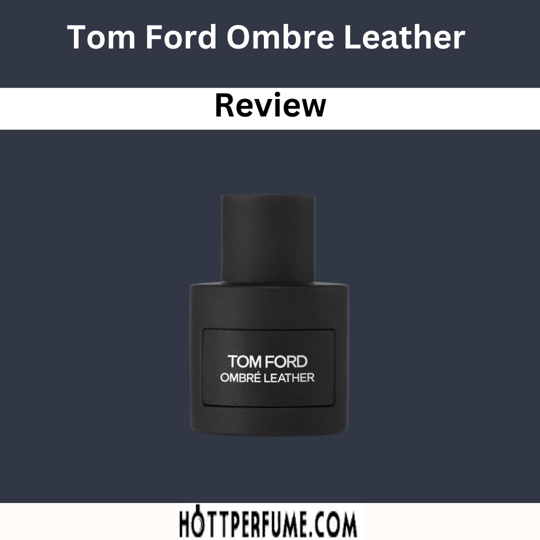 Tom Ford Ombre Leather Review