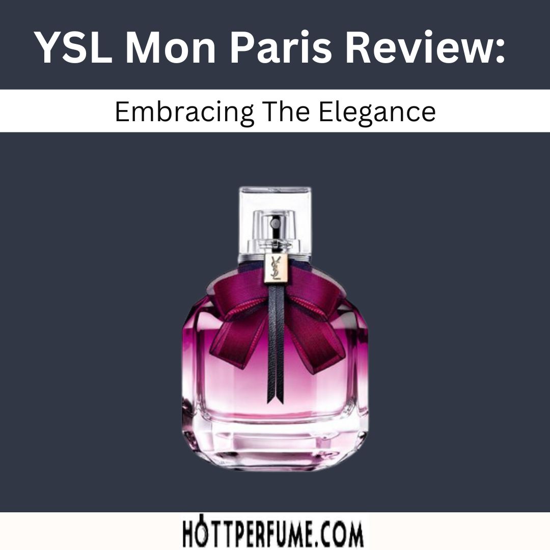 YSL Mon Paris Review: Embracing The Elegance - HottPerfume.com