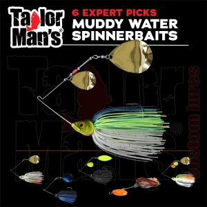 Six expert-selected Taylor Man's muddy water spinnerbait picks for bass fishing