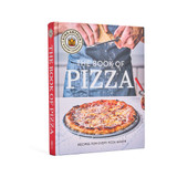 King Arthur Baking Company's The Book of Pizza