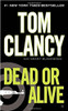 Dead or Alive by Tom Clancy