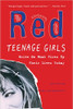 Red: Teenage Girls in America Write on What Fires Up Their Lives Today by Amy Goldwasser