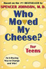 Who Moved My Cheese? For Teens by Spencer Johnson