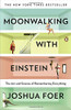 Moonwalking with Einstein: The Art and Science of Remembering Everything by Joshua Foer