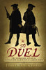 The Duel: The Parallel Lives of Alexander Hamilton and Aaron Burr by Judith St George
