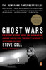 Ghost Wars: The Secret History of the CIA, Afghanistan, and Bin Laden, from the Soviet Ion to September 10, 2001 by Steve Coll