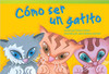 Como Ser un Gatito=How to Be a Kitten by Sharon Callen