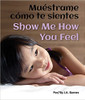 Muestrame Como te Sinetes/Show Me How You Feel by J A Barnes 