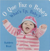 O Que Faz o Bebe?/What's Up, Baby? by Kathleen Rizzi